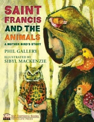 St. Francis and the Animals: A Mother Bird’s Story